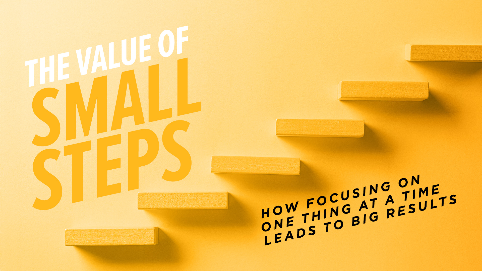 Visual of yellow stairs symbolizing small consistent steps toward big goals
